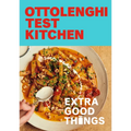 Ottolenghi Test Kitchen: Extra Good Things: Bold, Vegetable-Forward Recipes Plus Homemade Sauces, Condiments, and More to Build a Flavor-Packed Pantry
