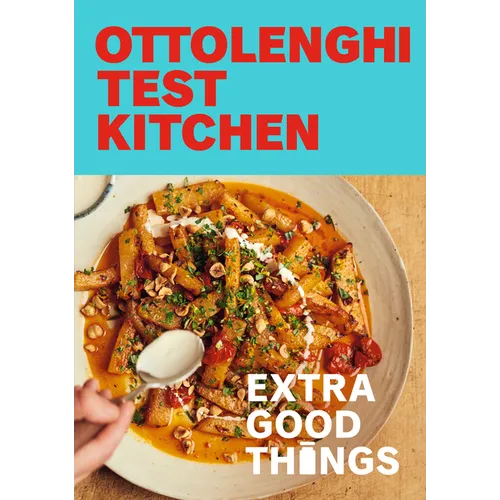 Ottolenghi Test Kitchen: Extra Good Things: Bold, Vegetable-Forward Recipes Plus Homemade Sauces, Condiments, and More to Build a Flavor-Packed Pantry