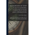 Handbook of Ship Calculations, Construction and Operation: A Book of Reference for Shipowners, Ship Officers, Ship and Engine Draughtsmen, Marine Engi
