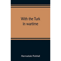 With the Turk in wartime - Paperback