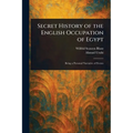 Secret History of the English Occupation of Egypt
