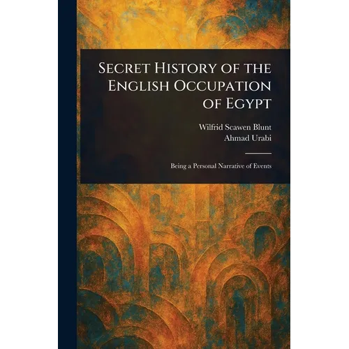Secret History of the English Occupation of Egypt