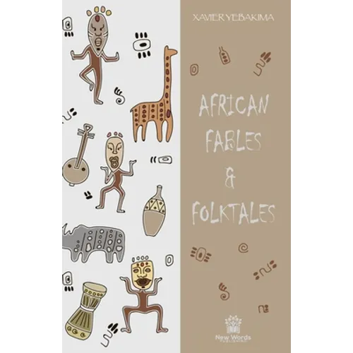 African Fables and Folktales: Stories, Parables and Folk Tales from all around Africa