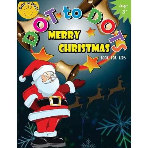 Dot to Dots Book for Kids Merry Christmas Ages 3+: Activity Connect the dots, Coloring Book for Kids Ages 2-4 3-5