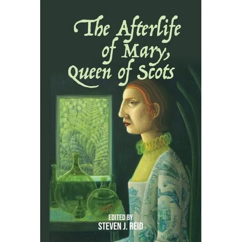 The Afterlife of Mary, Queen of Scots