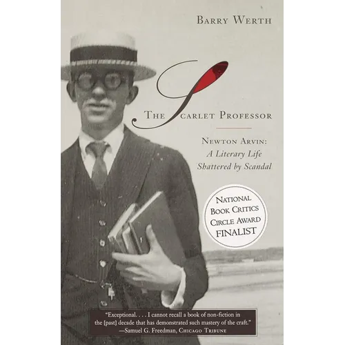 The Scarlet Professor: Newton Arvin: A Literary Life Shattered by Scandal