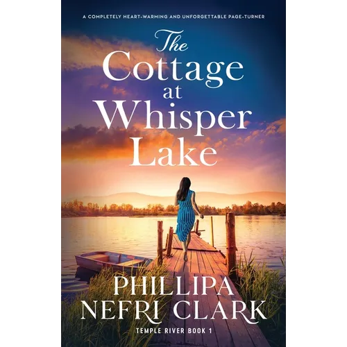 The Cottage at Whisper Lake: A completely heart-warming and unforgettable page-turner