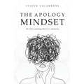 The Apology Mindset: The Hidden Psychology Behind Over-Apologizing
