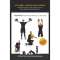 Kettlebell Exercise Encyclopedia VOL. 2: Kettlebell isometric, kneeling, lift, and lunge exercise variations