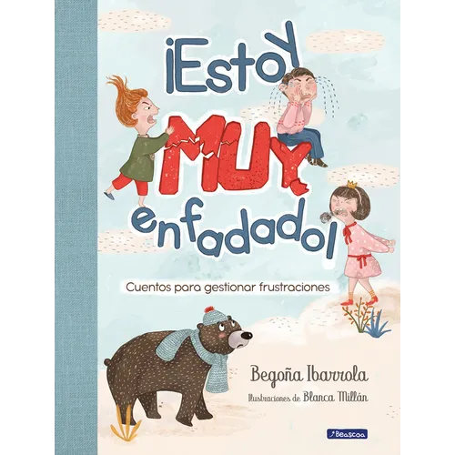 ¡Estoy Muy Enfadado! Cuentos Para Gestionar Frustraciones / I'm Really Mad! Stories to Manage Frustration