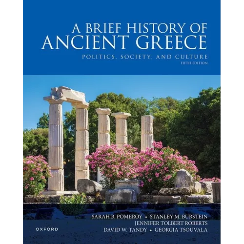 A Brief History of Ancient Greece: Politics, Society, and Culture