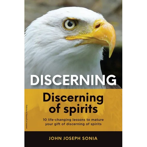 Discerning, discerning of spirits.: A Divine Weapon Given by the Holy Spirit to help Equip the Body of Christ for Discernment in the Last Days