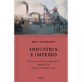 Industria E Imperio: Historia de Gran Bretaña Desde 1750 Hasta Nuestros Días / Industry and Empire