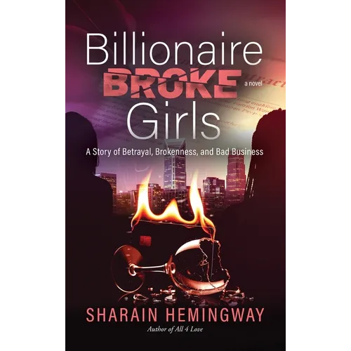 Billionaire Broke Girls: A Story of Betrayal, Brokenness, and Bad Business