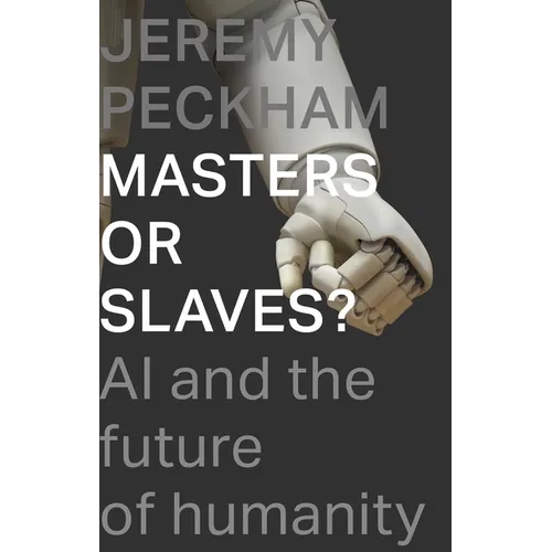 Masters or Slaves?: AI and the Future of Humanity