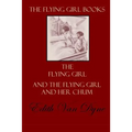 The Flying Girl Books: The Flying Girl and The Flying Girl and Her Chum