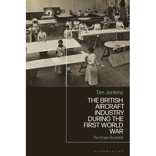 The British Aircraft Industry During the First World War: The Dope Scandal