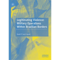 Legitimating Violence: Military Operations Within Brazilian Borders