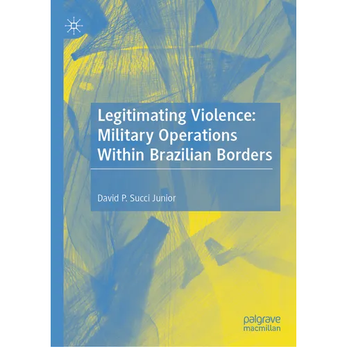 Legitimating Violence: Military Operations Within Brazilian Borders