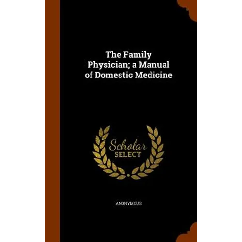 The Family Physician; a Manual of Domestic Medicine