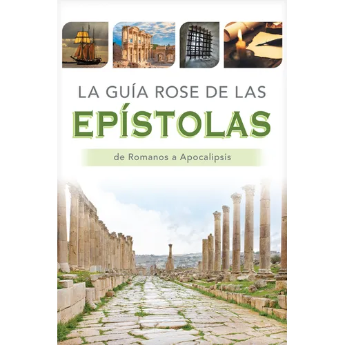La Guía Rose de Las Epístolas: Tablas Y Panoramas Generales de Romanos a Apocalipsis
