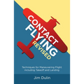 Contact Flying Revised: Techniques for Maneuvering Flight including Takeoff and Landing