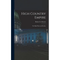 High Country Empire; the High Plains and Rockies