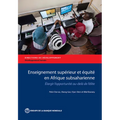 Enseignement Supérieur Et Équité En Afrique Subsaharienne: Elargir l'Opportunité Au-Delà de l'Élite