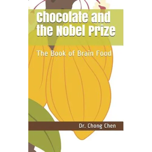 Chocolate and the Nobel Prize: The Book of Brain Food