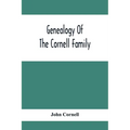 Genealogy Of The Cornell Family: Being An Account Of The Descendants Of Thomas Cornell