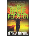 The Rogue Reporter: A Police Procedural Mystery Series of Crime and Suspense