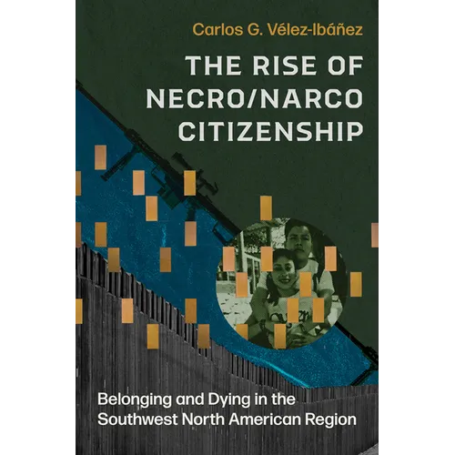 The Rise of Necro/Narco Citizenship: Belonging and Dying in the Southwest North American Region