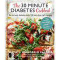 The 30-Minute Diabetes Cookbook: Beat Prediabetes and Type 2 Diabetes with 80 Time-Saving Recipes