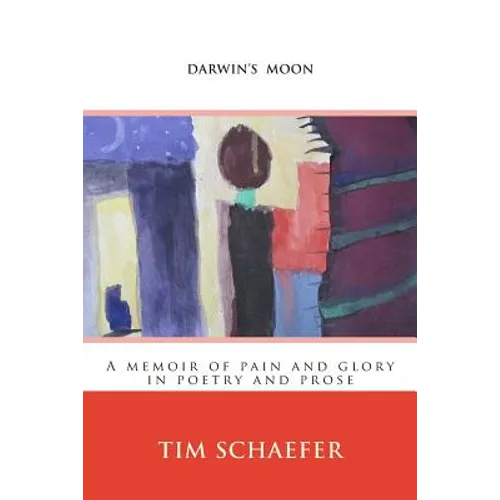 Darwin's Moon: A memoir of pain and glory in poetry and prose