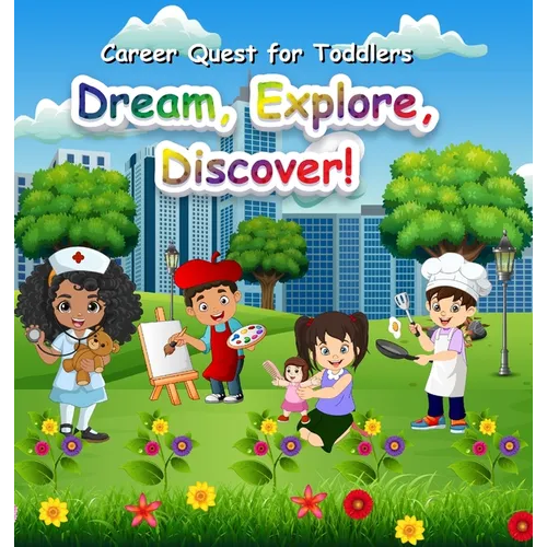 Career Quest for Toddlers: Dream, Explore, Discover!