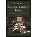 American National Security Policy: Authorities, Institutions, and Cases