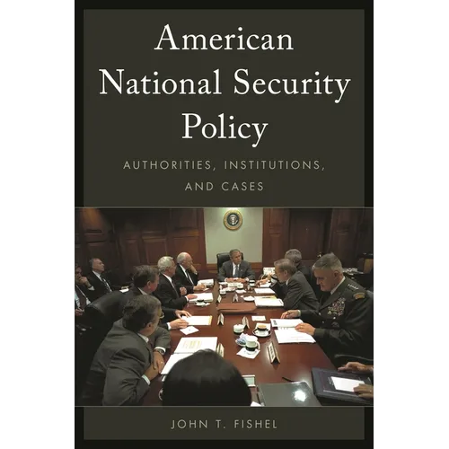 American National Security Policy: Authorities, Institutions, and Cases