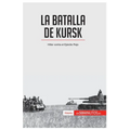La batalla de Kursk: Hitler contra el Ejército Rojo