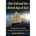 Star Trek and the British Age of Sail: The Maritime Influence Throughout the Series and Films