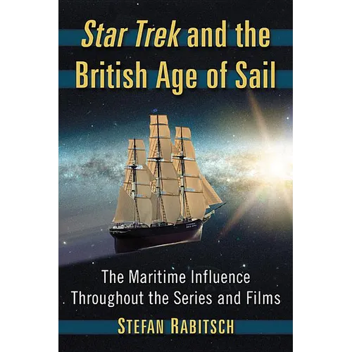 Star Trek and the British Age of Sail: The Maritime Influence Throughout the Series and Films