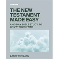 The New Testament Made Easy: A 60-Day Bible Study to Grow Your Faith
