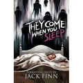 They Come When You Sleep: 16 Tales of Horror and the Supernatural