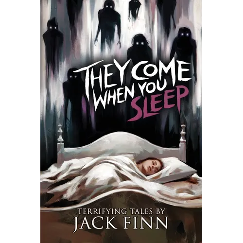 They Come When You Sleep: 16 Tales of Horror and the Supernatural