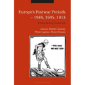 Europe's Postwar Periods - 1989, 1945, 1918: Writing History Backwards