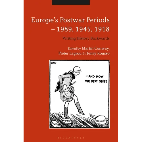 Europe's Postwar Periods - 1989, 1945, 1918: Writing History Backwards