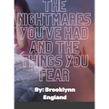 The Nightmares you've had and the things you fear.-Paperback: By: Brooklynn England