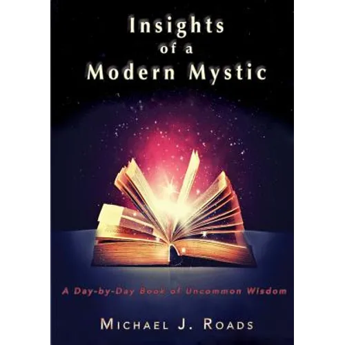 Insights of a Modern Mystic: A day-by-day book of uncommon wisdom