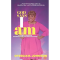 God Says I Am: A Guide to Fruitful Affirmations and Declarations