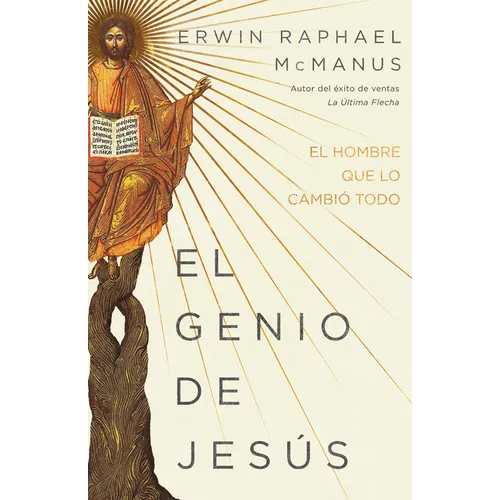 El Genio de Jesús: El Hombre Que Lo Cambió Todo