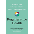 Regenerative Health: Discover Your Metabolic Type and Renew Your Liver for Life